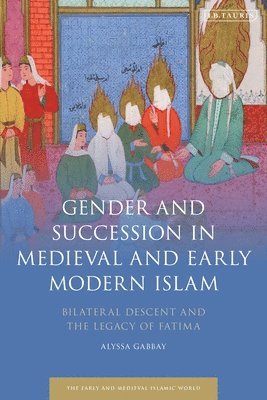 Gender and Succession in Medieval and Early Modern Islam 1