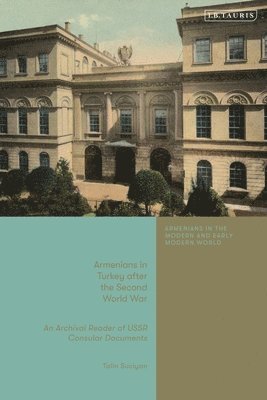 Talin Suciyan, Bedross Der Matossian, Bedross der Matossian - Armenians in Turkey After the Second World War: An Archival Reader of USSR Consular Documents, Häftad