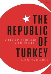 bokomslag The Republic of Turkey: A History from 1918 to the Present