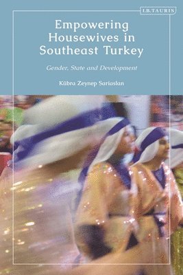 Empowering Housewives in Southeast Turkey: Gender, State and Development 1