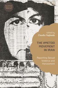 bokomslag The #Metoo Movement in Iran: Reporting Sexual Violence and Harassment