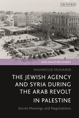 Jewish Agency and Syria during the Arab Revolt in Palestine 1