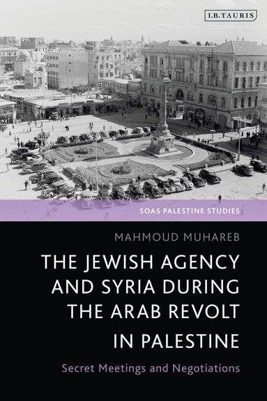 bokomslag Jewish Agency and Syria during the Arab Revolt in Palestine