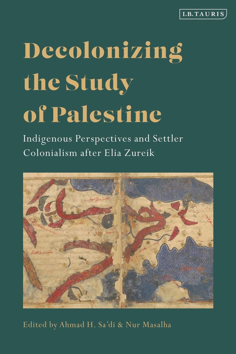 Ahmad H. Sa'di, Nur Masalha, UK) Masalha, Nur (SOAS, University of London, Ahmad H Sa'di - Decolonizing the Study of Palestine, Häftad