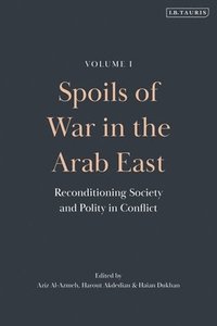 bokomslag Spoils of War in the Arab East: Reconditioning Society and Polity in Conflict