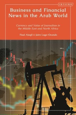 Fisal Alaqil, Jairo Lugo-ocando - Business and Financial News in the Arab World, Inbunden