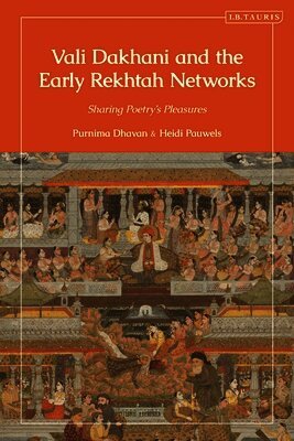 Vali Dakhani and the Early Rekhtah Networks: Sharing Poetry's Pleasures