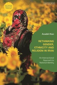 bokomslag Rethinking Gender, Ethnicity and Religion in Iran: An Intersectional Approach to National Identity