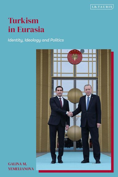 Galina M. Yemelianova - Turkism in Eurasia, Inbunden