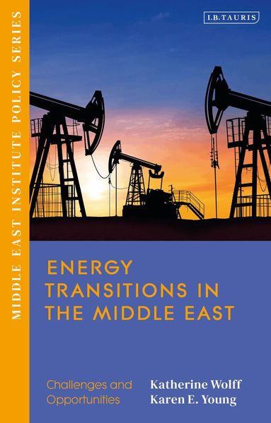 Katherine Wolff, Katherine Wolff, Karen E. Young - Energy Transitions in the Middle East, Inbunden