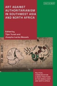 bokomslag Art Against Authoritarianism in Southwest Asia and North Africa