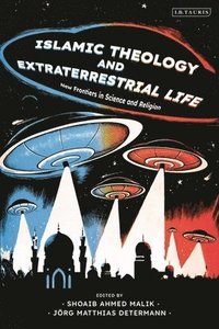 bokomslag Islamic Theology and Extraterrestrial Life: New Frontiers in Science and Religion