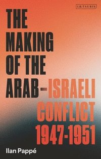 bokomslag Making of the Arab-Israeli Conflict, 1947-1951