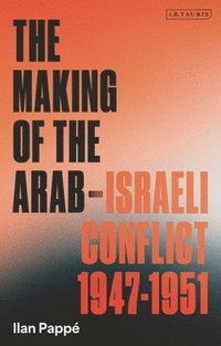 bokomslag Making of the Arab-Israeli Conflict  1947-1951