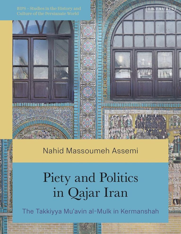 Nahid Massoumeh Assemi - Piety and Politics in Qajar Iran, Inbunden