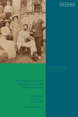 Hasmik Khalapyan, Bedross Der Matossian, Bedross der Matossian - The Armenian Women's Movement in the Late Ottoman Empire: Modernity, Nationalism and Gender, Häftad