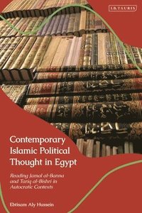 bokomslag Contemporary Islamic Political Thought in Egypt: Reading Jamal Al-Banna and Tariq Al-Bishri in Autocratic Contexts