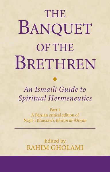 Rahim Gholami - Banquet of the Brethren: An Ismaili Guide to Spiritual Hermeneutics, Häftad