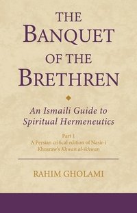 bokomslag The Banquet of the Brethren: An Ismaili Guide to Spiritual Hermeneutics