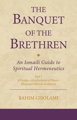 bokomslag The Banquet of the Brethren: An Ismaili Guide to Spiritual Hermeneutics