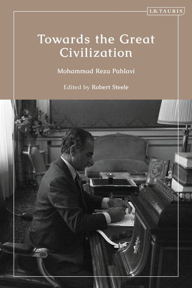 Mohammad Reza Pahlavi, Robert Steele - Towards the Great Civilization, Inbunden