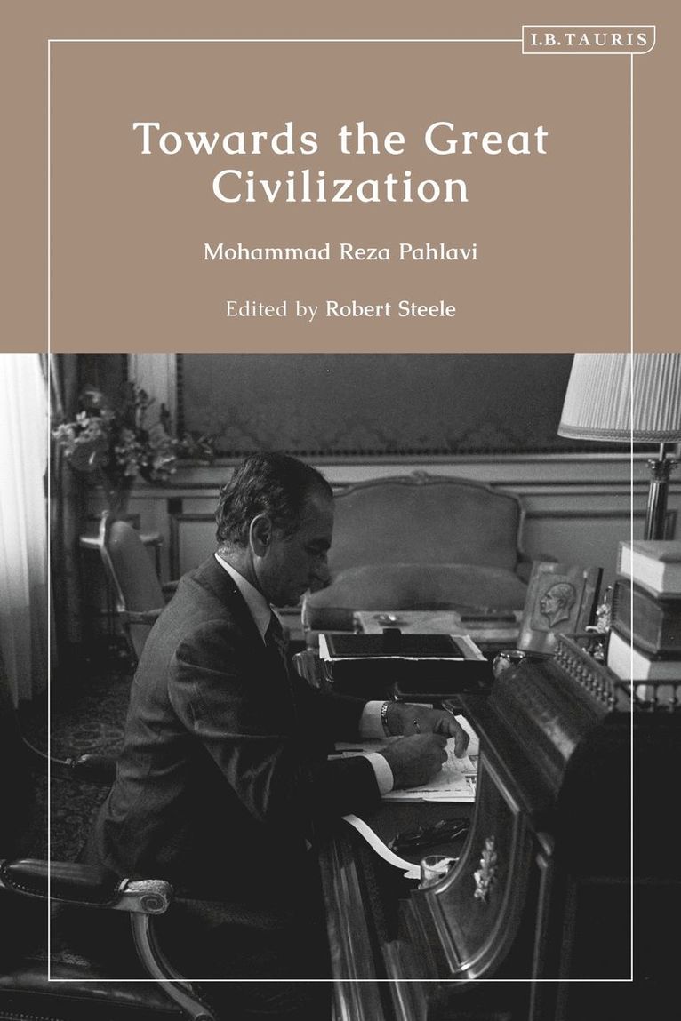 Mohammad Reza Pahlavi, Shah Mohammad Reza Pahlavi, Robert Steele, USA) Steele, Robert (University of California, Los Angeles - Towards the Great Civilization, Inbunden