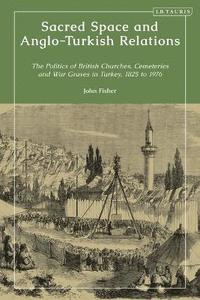 bokomslag Sacred Space and Anglo-Turkish Relations