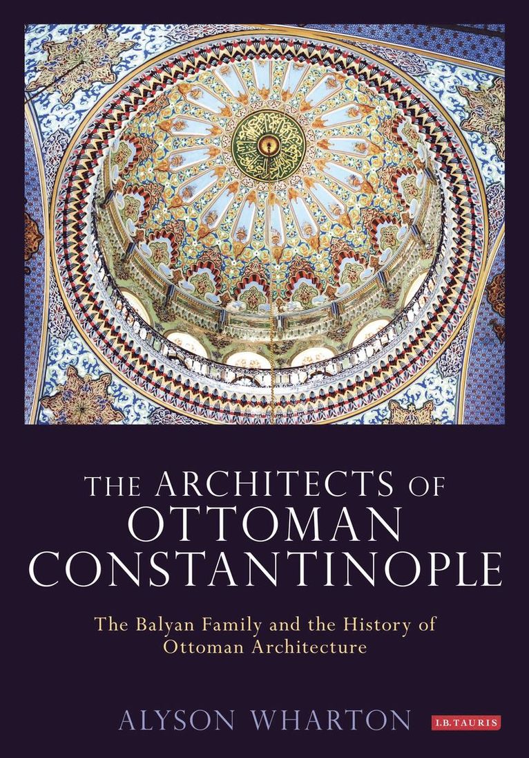 Alyson Wharton-Durgaryan, Alyson Wharton - Architects of Ottoman Constantinople, Häftad