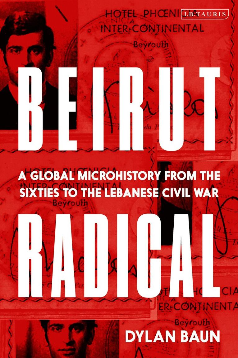 Dylan Baun, Dr. Dylan (University of Alabama in Huntsville) Baun - Beirut Radical, Inbunden