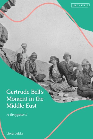 Liora Lukitz - Gertrude Bell's Moment in the Middle East, Häftad