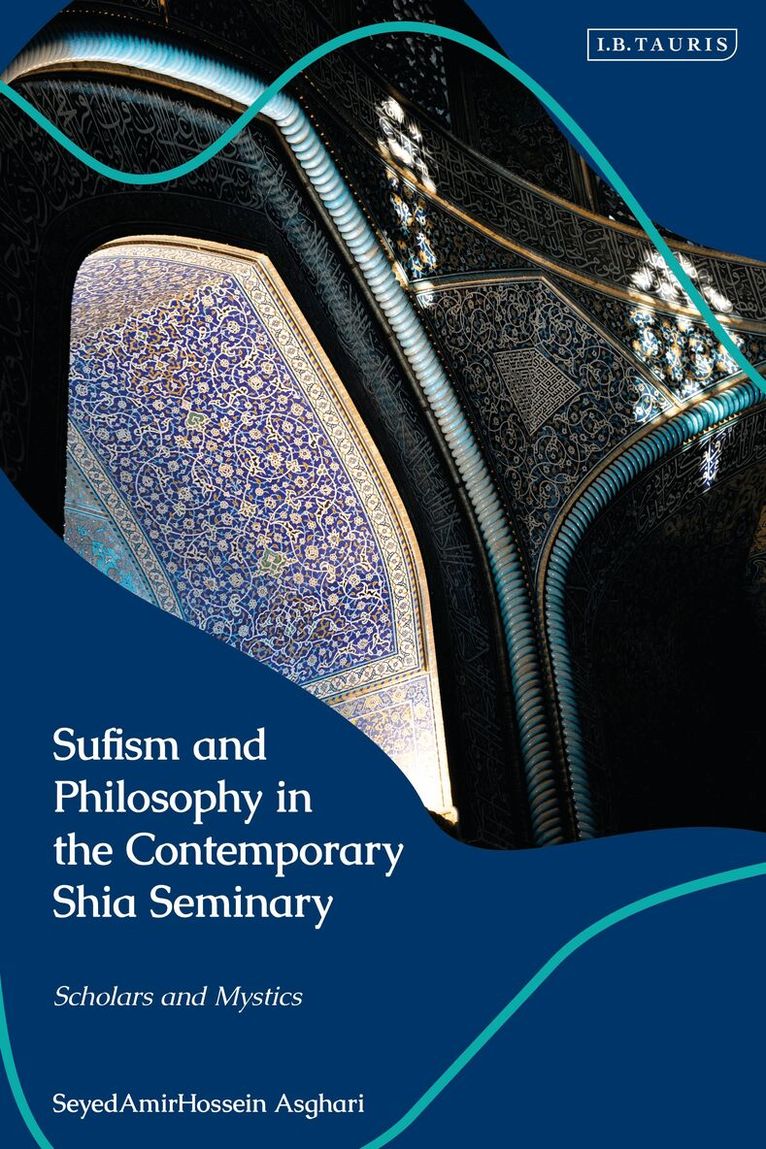 SeyedAmirHossein Asghari - Sufism and Philosophy in the Contemporary Shia Seminary, Häftad