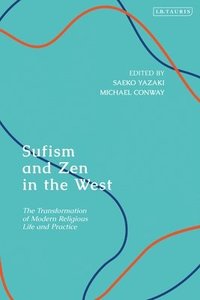 bokomslag Sufism and Zen in the West: The Transformation of Modern Religious Life and Practice
