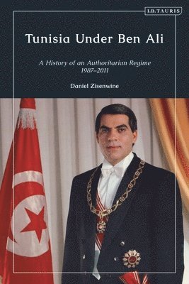 Daniel Zisenwine - Tunisia Under Ben Ali: A History of an Authoritarian Regime, 1987-2011, Häftad