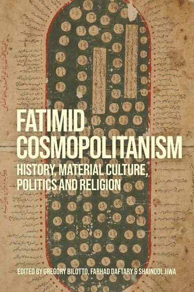Gregory Bilotto, Farhad Daftary, Shainool Jiwa - Fatimid Cosmopolitanism, Häftad