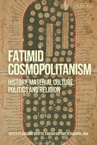 bokomslag Fatimid Cosmopolitanism: History, Material Culture, Politics and Religion