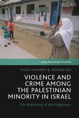 Violence and Crime among the Palestinian Minority in Israel