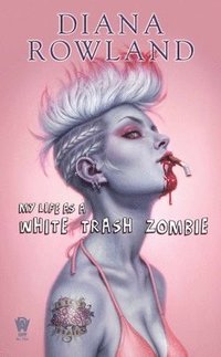 bokomslag My Life As A White Trash Zombie