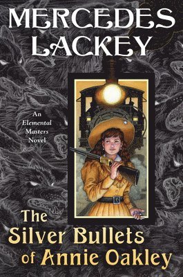 Mercedes Lackey - The Silver Bullets of Annie Oakley, Inbunden