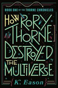 bokomslag How Rory Thorne Destroyed the Multiverse: Book One of the Thorne Chronicles