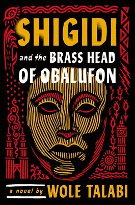 Wole Talabi - Shigidi and the Brass Head of Obalufon, Inbunden