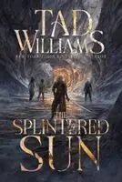 Tad Williams - The Splintered Sun, Inbunden. Tillgänglighet: Lägg i varukorg