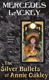 bokomslag The Silver Bullets of Annie Oakley