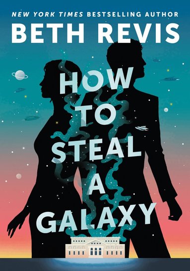 Beth Revis - How to Steal a Galaxy, Inbunden
