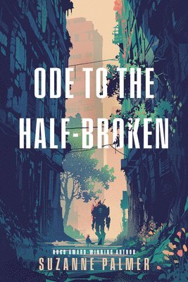 Suzanne Palmer - Ode to the Half-Broken, Inbunden