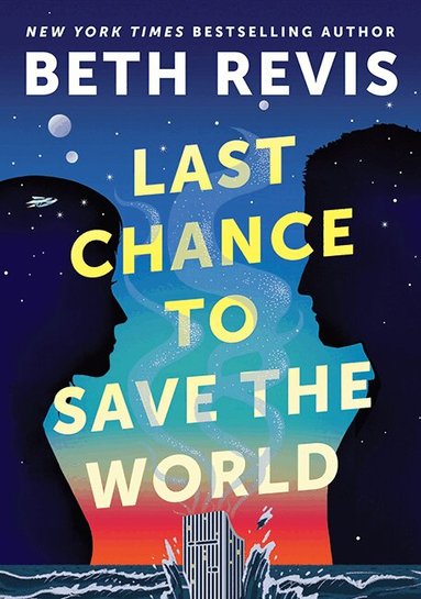 Beth Revis - Last Chance to Save the World, Inbunden