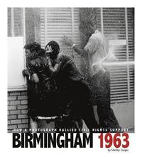 bokomslag Birmingham 1963: How a Photograph Rallied Civil Rights Support