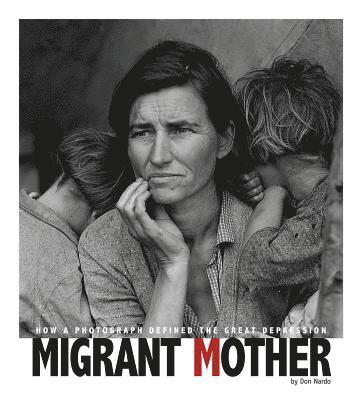 bokomslag Migrant Mother: How a Photograph Defined the Great Depression