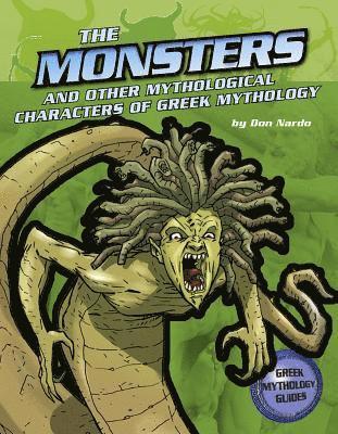 Don Nardo - The Monsters and Creatures of Greek Mythology, Inbunden