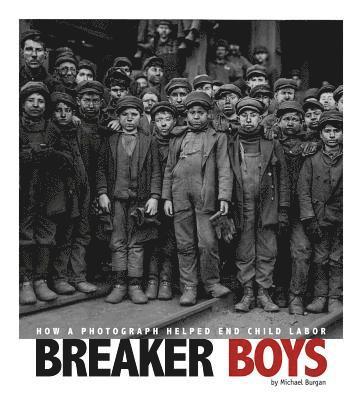 Breaker Boys: How a Photograph Helped End Child Labor 1