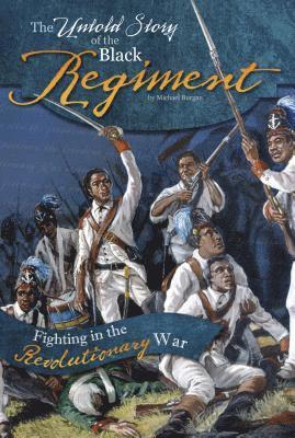 bokomslag The Untold Story of the Black Regiment: Fighting in the Revolutionary War